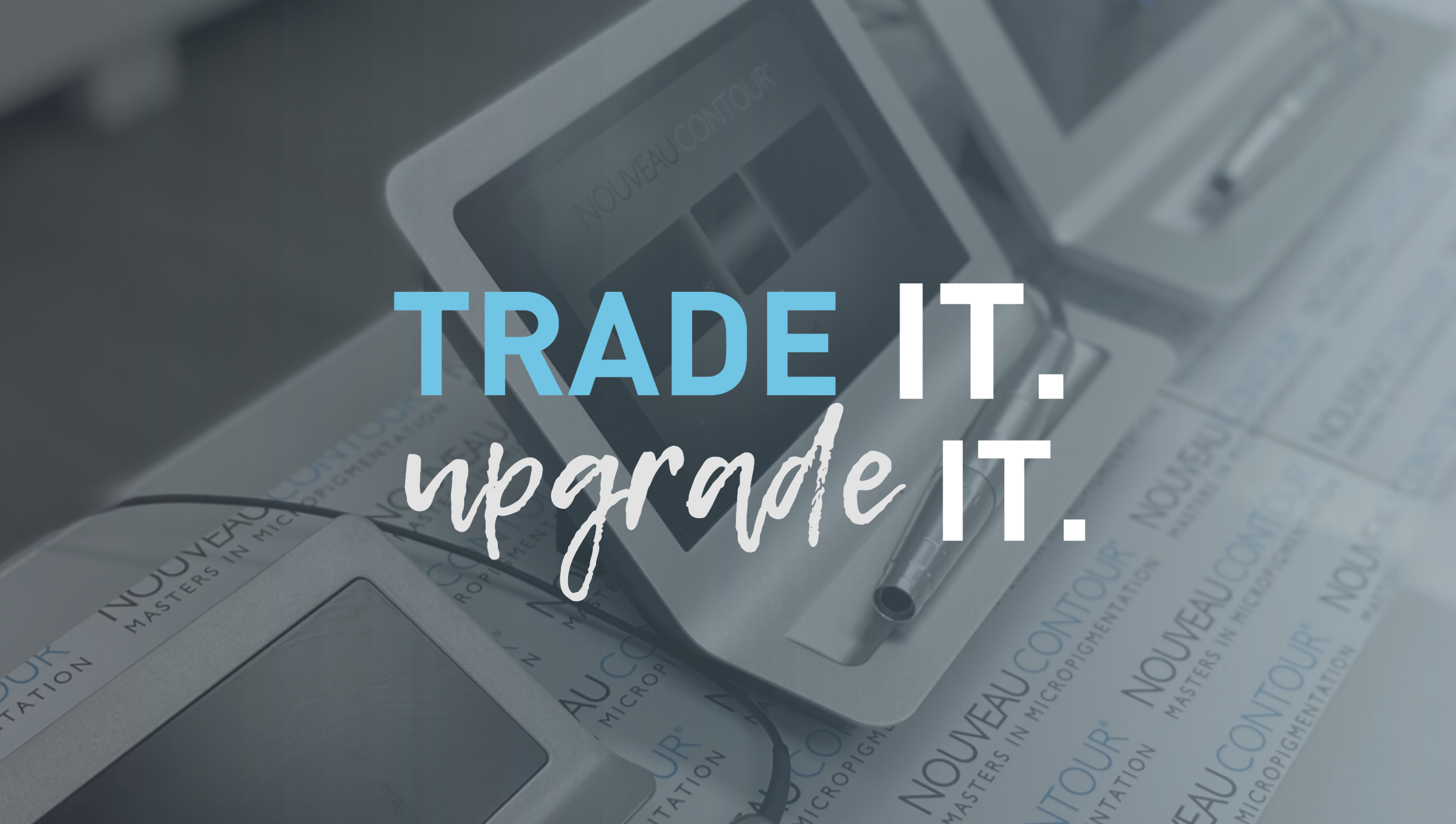 Trade it. Upgrade it.